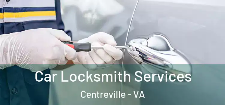 Car Locksmith Services Centreville - VA