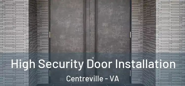 High Security Door Installation Centreville - VA